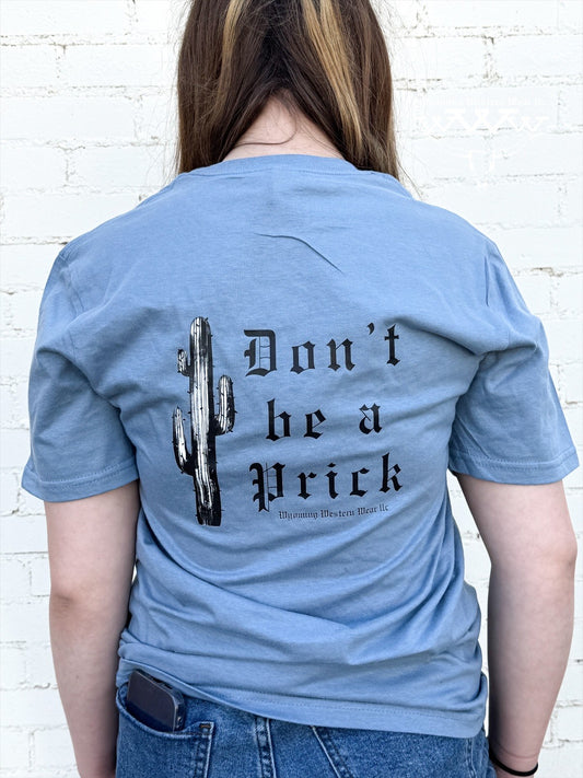 Don't be a prick T shirt