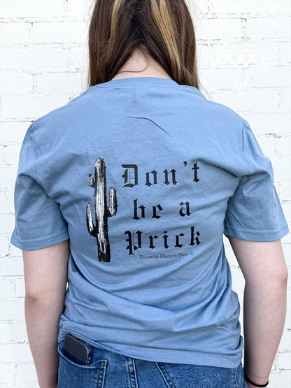 Don't be a prick T shirt
